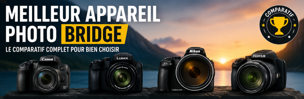 Meilleur appareil photo bridge - comparatif complet