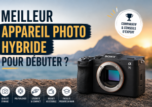 Meilleur appareil photo hybride pour débuter